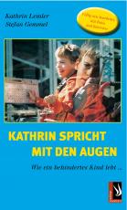 Cover-Bild Kathrin spricht mit den Augen - Wie ein behindertes Kind lebt