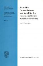 Cover-Bild Kausalität, Determinismus und Zufall in der wissenschaftlichen Naturbeschreibung.