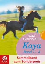 Cover-Bild Kaya - frei und stark: Kaya 1-3 (Sammelband zum Sonderpreis)