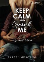 Cover-Bild Keep Calm and Spank Me. Rex und Klara