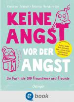 Cover-Bild Keine Angst vor der Angst. Ein Buch wie 100 Freundinnen und Freunde