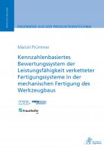 Cover-Bild Kennzahlenbasiertes Bewertungssystem der Leistungsfähigkeit verketteter Fertigungssysteme in der mechanischen Fertigung des Werkzeugbaus
