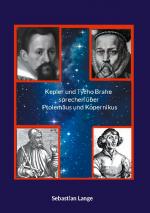 Cover-Bild Kepler und Tycho Brahe sprechen über Ptolemäus und Kopernikus