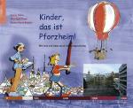 Cover-Bild Kinder, das ist Pforzheim!