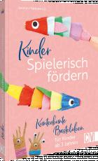 Cover-Bild Kinder spielerisch fördern: KunterbunteBastelideen für Kinder ab 3 Jahren