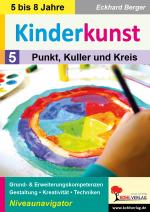 Cover-Bild Kinderkunst / Band 5: Punkt, Kuller und Kreis