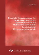 Cover-Bild Kinetische Untersuchungen der Reaktionen oxygenierter Kohlenwasserstoffe mit Hydroxylradikalen mittels laserinduzierter Fluoreszenzspektroskopie