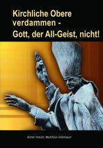 Cover-Bild Kirchliche Obere verdammen - Gott, der All-Geist, nicht!