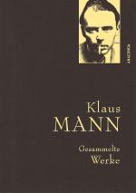 Cover-Bild Klaus Mann, Gesammelte Werke (mit „Mephisto“ u.a. Erzählungen, Briefen, Flugblättern)