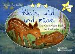 Cover-Bild Klein, wild und müde - Das Gute-Nacht-Buch der Tierkinder * ab 24 Monate *