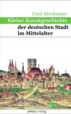 Cover-Bild Kleine Kunstgeschichte der deutschen Stadt im MA