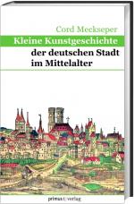 Cover-Bild Kleine Kunstgeschichte der deutschen Stadt im Mittelalter