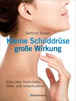 Cover-Bild Kleine Schilddrüse - große Wirkung. Alles über Hashimoto, Überfunktion und Unterfunktion