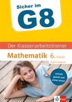 Cover-Bild Klett Sicher im G8 Der Klassenarbeitstrainer Mathematik 6. Klasse