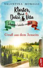 Cover-Bild Kloster, Mord und Dolce Vita - Gruß aus dem Jenseits