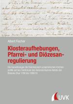 Cover-Bild Klosteraufhebungen, Pfarrei- und Diözesanregulierung