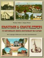 Cover-Bild Knauthain & Knautkleeberg mit Hartmannsdorf, Rehbach, Knautnaundorf und Cospuden. Der Leipziger Südwesten auf alten Ansichtskarten
