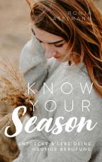 Cover-Bild Know your Season - entdecke & lebe deine heutige Berufung