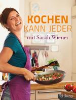 Cover-Bild Kochen kann jeder mit Sarah Wiener