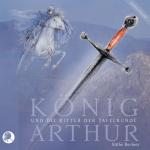 Cover-Bild König Arthur und die Ritter der Tafelrunde