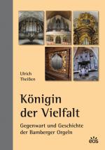 Cover-Bild Königin der Vielfalt - Gegenwart und Geschichte der Bamberger Orgeln