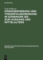 Cover-Bild Königserhebung und Thronfolgeordnung in Dänemark bis zum Ausgang des Mittelalters