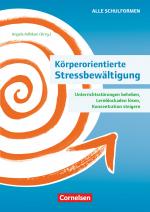 Cover-Bild Körperorientierte Stressbewältigung - Unterrichtsstörungen beheben, Lernblockaden lösen, Konzentration steigern