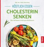 Cover-Bild Köstlich essen - Cholesterin senken