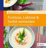 Cover-Bild Köstlich essen Fruktose, Laktose & Sorbit meiden