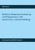 Cover-Bild Kohärenz, Phasenharmonisierung und Praxisschock in der Lehrerinnen- und Lehrerbildung