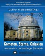 Cover-Bild Kometen, Sterne, Galaxien - Astronomie in der Hamburger Sternwarte. Zum 100jährigen Jubiläum der Hamburger Sternwarte in Bergedorf.