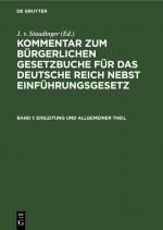 Cover-Bild Kommentar zum Bürgerlichen Gesetzbuche für das deutsche Reich nebst Einführungsgesetz / Einleitung und Allgemeiner Theil