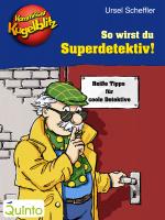Cover-Bild Kommissar Kugelblitz - So wirst du Superdetektiv!
