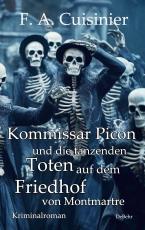 Cover-Bild Kommissar Picon und die tanzenden Toten auf dem Friedhof vom Montmartre - Kriminalroman