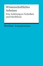 Cover-Bild Kompaktwissen. Wissenschaftliches Arbeiten. Eine Anleitung zu Techniken und Schriftform