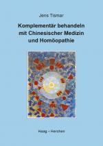 Cover-Bild Komplementär behandeln mit Chinesischer Medizin und Homöopathie