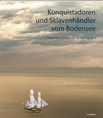 Cover-Bild Konquistadoren und Sklavenhändler vom Bodensee