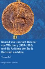 Cover-Bild Konrad von Querfurt, Bischof von Würzburg (1198–1202), und die Anfänge der Stadt Karlstadt am Main