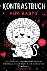 Cover-Bild Kontrastbuch für Babys Mit Schwarz-Weiß Kontrastbildern für die visuelle Entwicklung Sensorik Babybuch nach Montessori für Neugeborene
