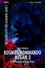 Cover-Bild KOSMOS-KOMMANDO MEGAN 3 -DIE RAUMFLOTTE VON AXARABOR, BAND 7