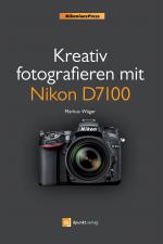 Cover-Bild Kreativ fotografieren mit Nikon D7100