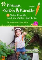 Cover-Bild Kresse, Kürbis und Karotte: 13 kleine Projekte rund um Garten, Beet & Co.