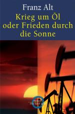 Cover-Bild Krieg um Öl oder Frieden durch die Sonne