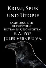 Cover-Bild Krimi, Spuk und Utopie: Sammlung der klassischen seltsamen Geschichten