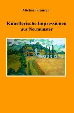 Cover-Bild Künstlerische Impressionen aus Neumünster