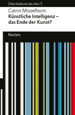 Cover-Bild Künstliche Intelligenz – das Ende der Kunst?. [Was bedeutet das alles?]