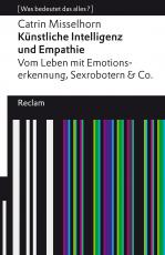 Cover-Bild Künstliche Intelligenz und Empathie. Vom Leben mit Emotionserkennung, Sexrobotern & Co. [Was bedeutet das alles?]