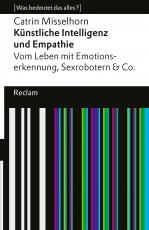 Cover-Bild Künstliche Intelligenz und Empathie. Vom Leben mit Emotionserkennung, Sexrobotern & Co. [Was bedeutet das alles?]