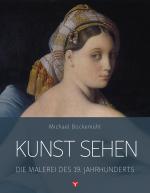 Cover-Bild Kunst sehen - Die Malerei des 19. Jahrhunderts