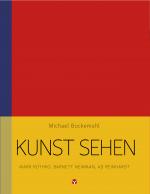 Cover-Bild Kunst sehen - Mark Rothko, Barnett Newman, Ad Reinhardt